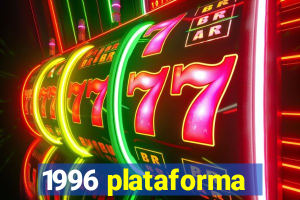 1996 plataforma
